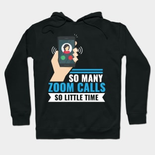 So Many Zoom Calls So Little Time Hoodie